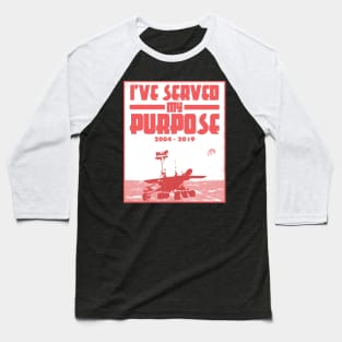 I've Served My Purpose Mars Opportunity Rover Space Baseball T-Shirt